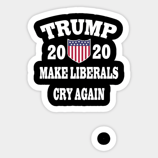 Trump 2020 Make Liberals Cry Again Sticker by l designs